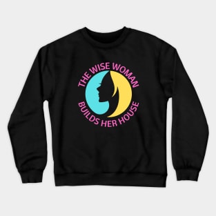 The wise woman builds her house | Christian Saying Crewneck Sweatshirt